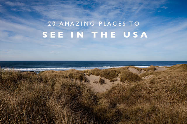 20 amazing places to see in the usa 