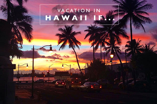 vacation in hawaii if...