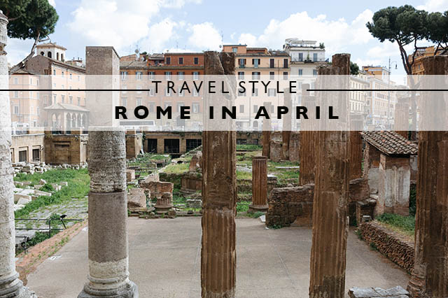 travel style for rome in april 