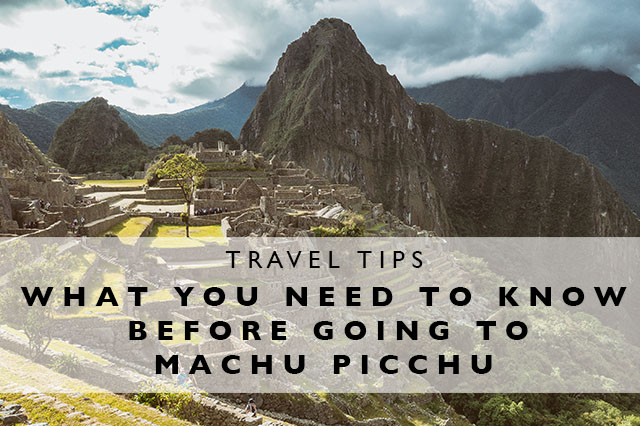 what you need to know before going to machu picchu