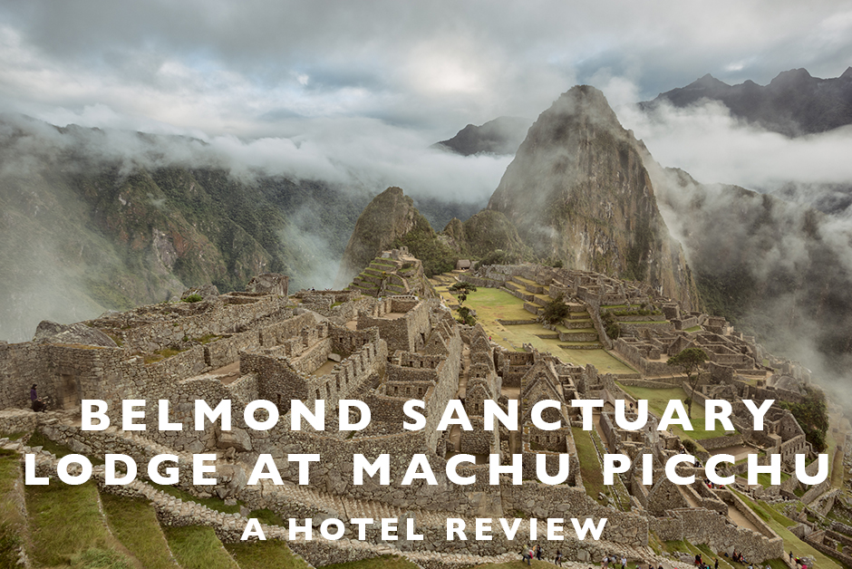 belmond sanctuary lodge at Machu Picchu