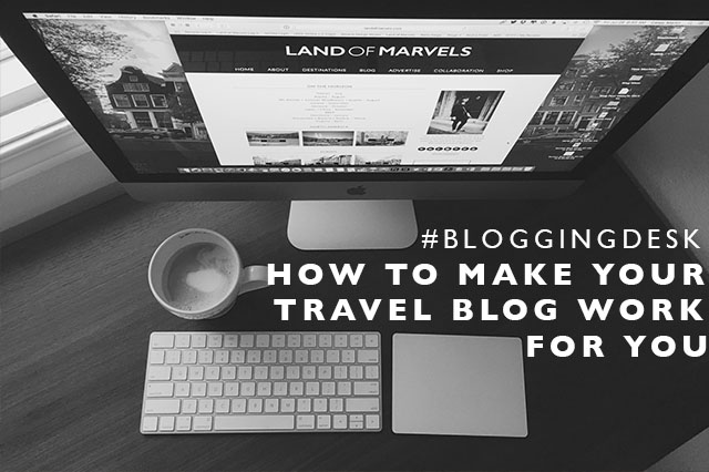 how to make your travel blog work for you