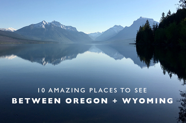 amazing places to see between oregon and Wyoming