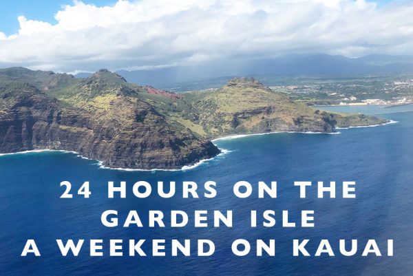 24 Hours On The Garden Isle A Weekend On Kauai