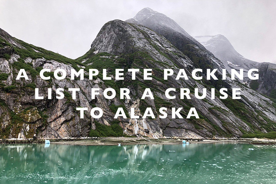 a-complete-packing-list-for-a-cruise-to-alaska