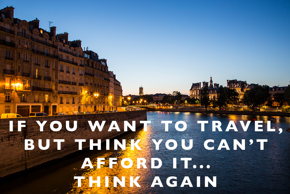 If you want to travel but think you can't afford it