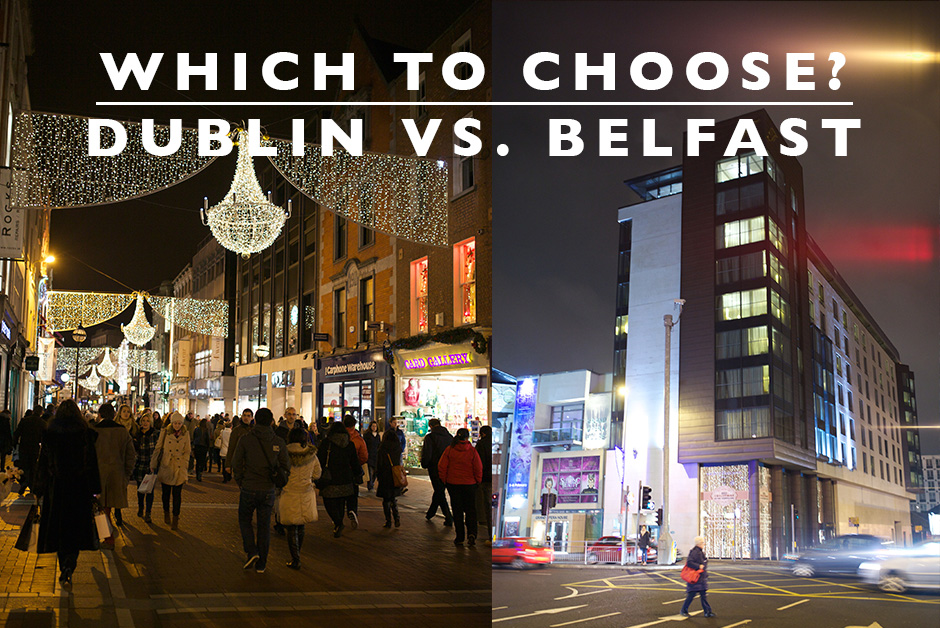 Is Dublin or Belfast better for tourists?