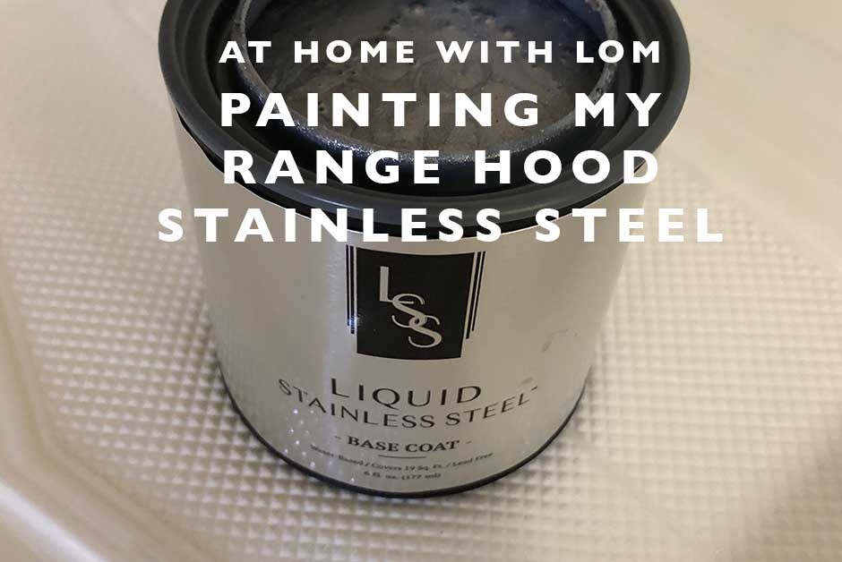 painting my range hood stainless steel liquid stainless steel