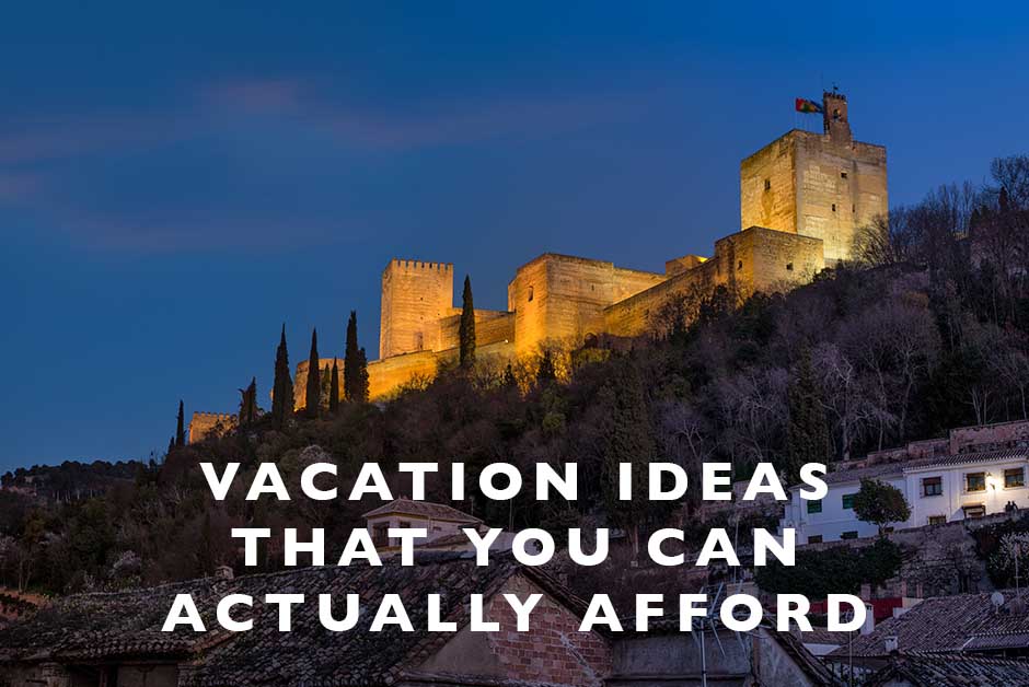 vacation ideas that you can actually afford 