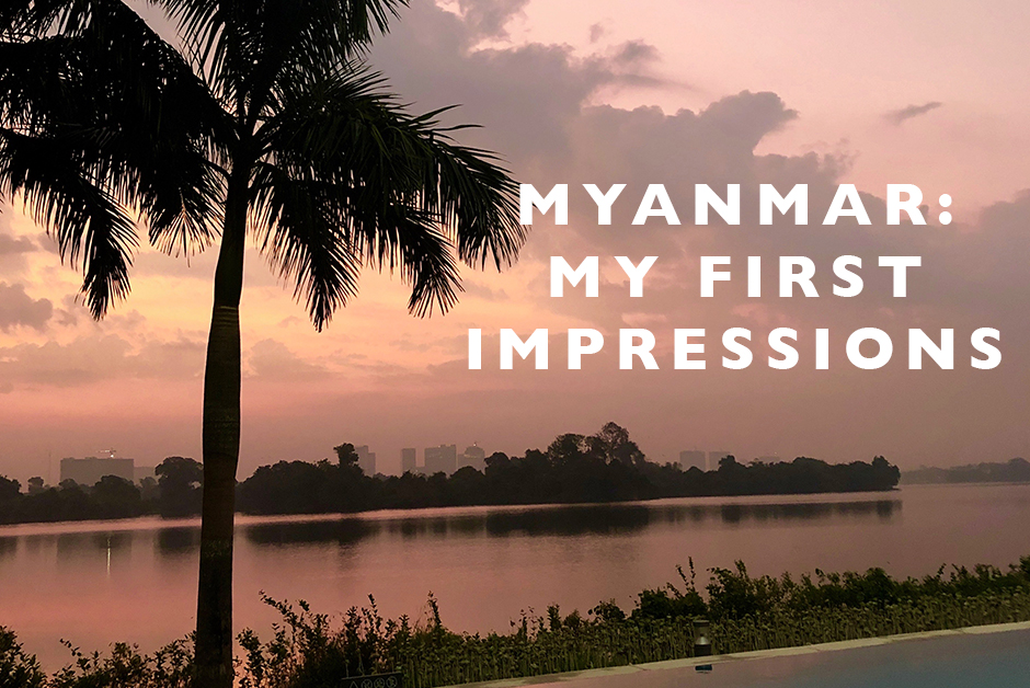 first impressions of Myanmar