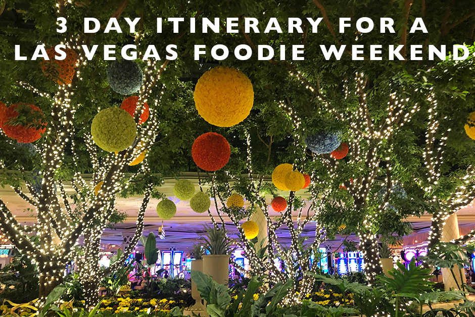 itinerary for foodie weekend in las vegas