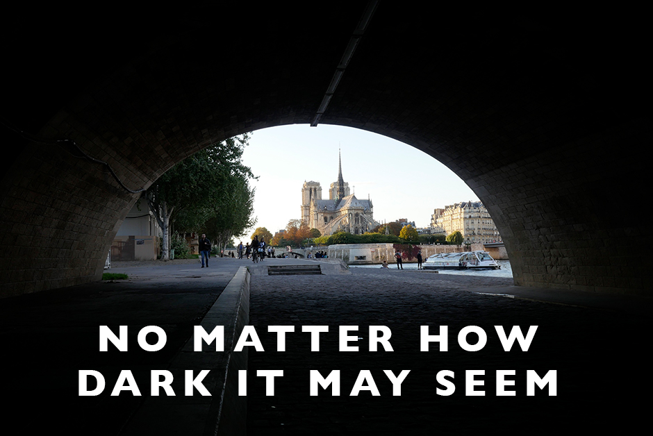 no matter how dark it may seem