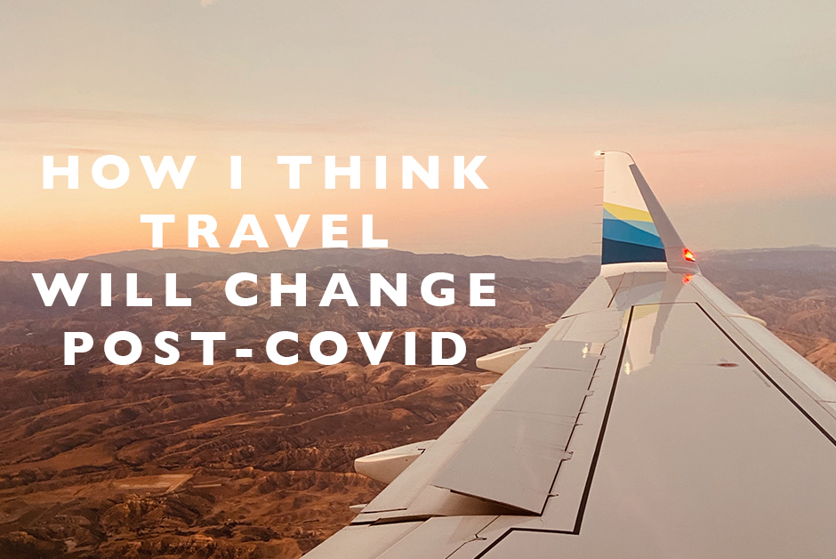 How I think travel will change post covid