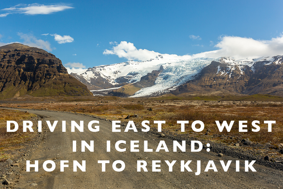 Driving East to West in Iceland - Höfn to Reykjavik