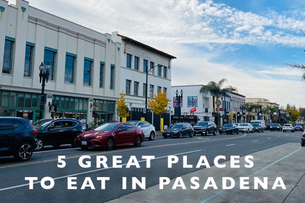 5 Great places to eat in Pasadena