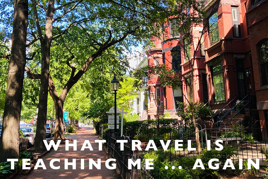 WHAT TRAVEL IS TEACHING ME