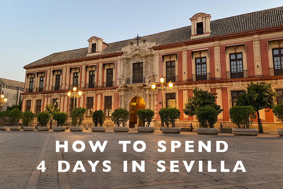 how to spend 4 days in Sevilla