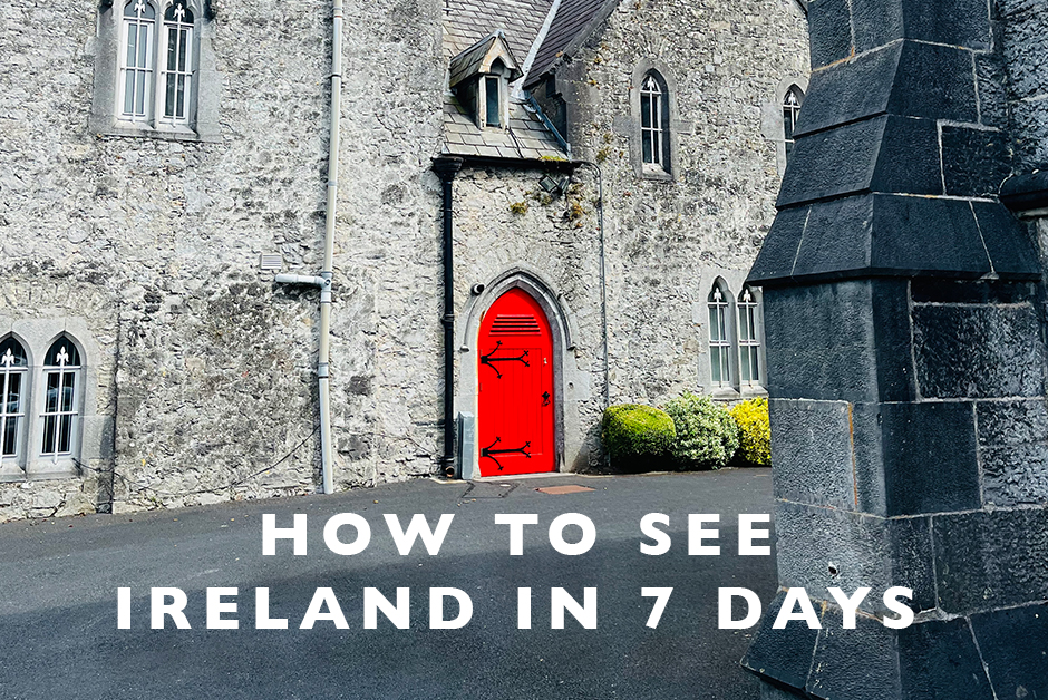 How to See Ireland in 7 Days